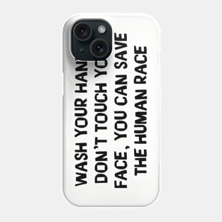 Wash Your Hands Don't Touch Your Face Coronavirus Phone Case