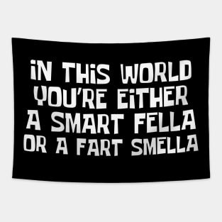 Smart Fella Or Fart Smella Tapestry