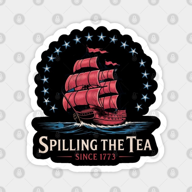 Spilling The Tea Since 1773 Red White Blue Funny 4th Of July Magnet by Creatifly Graphic Tees