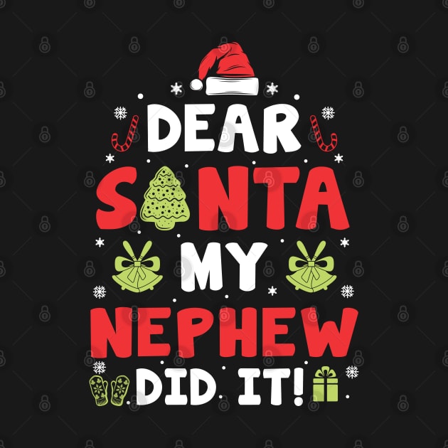 Dear Santa My Nephew Did It Funny Xmas Gifts by CoolTees