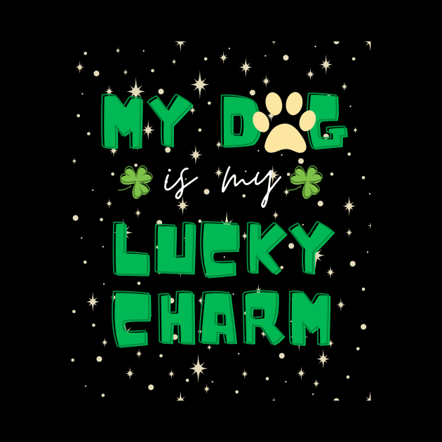 my dog is my lucky charm - st patrick day by StoreBdg