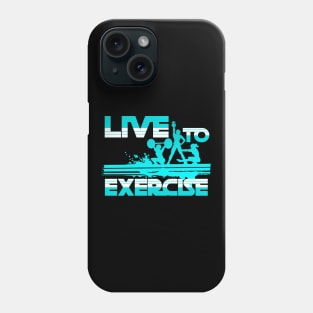 Live to exercise Phone Case