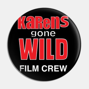 Karens Gone Wild Film Crew Pin