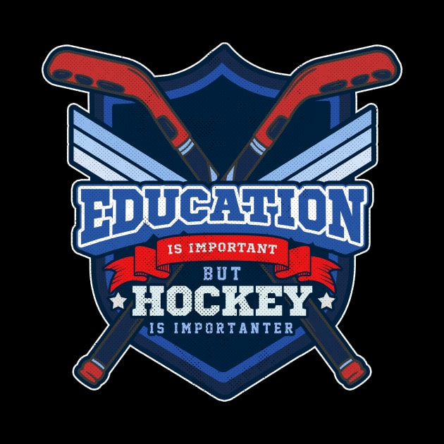 Education Is Important But Hockey Is Importanter by theperfectpresents