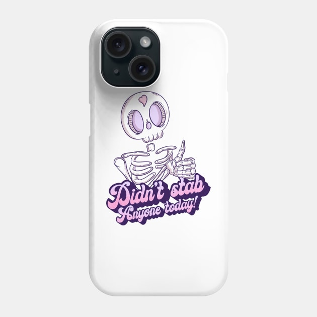 Didn’t stab anyone today Phone Case by Jess Adams