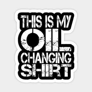 Oil Change Shirt, Tuner Mechanic Car Lover Enthusiast Gift Idea Magnet