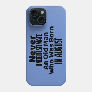 Never underestimate an old man who was born in august Phone Case