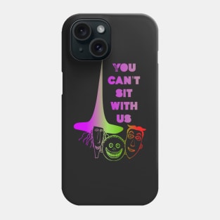 You can’t sit with us Phone Case