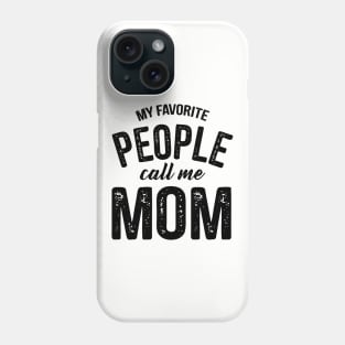 My Favorite People Call Me Mom Family Mom Phone Case