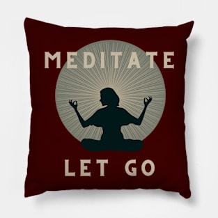 Meditate And Let Go Pillow