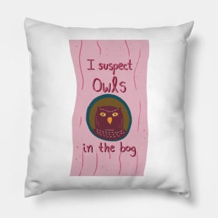 I Suspect Owls in the Bog | pink purple Pillow