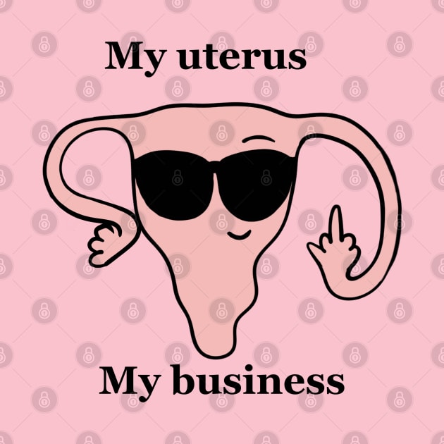 My uterus,my business by Mermaidssparkle