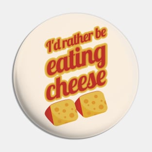 I'd Rather Be Eating Cheese | Swiss cheese Pin