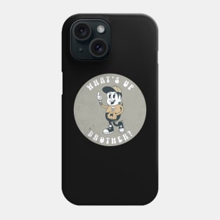 What's Up Brother? (mascot) Phone Case