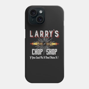 Larry's Chop Shop Phone Case