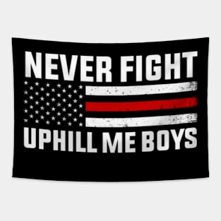 Never Fight Uphill Me Boys Tapestry