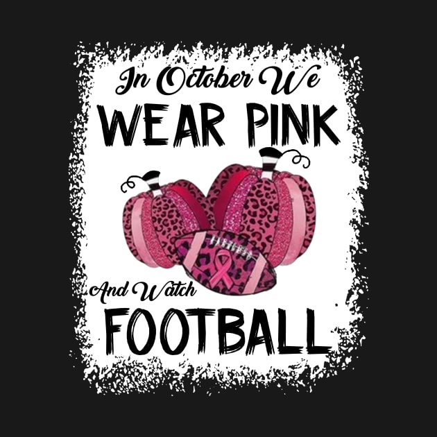 In October We Wear Pink And Watch Football by Jenna Lyannion
