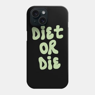 Diet Or Die Phone Case