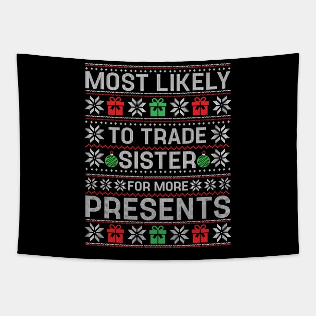 Most Likely To Trade Sister for Presents Family Matching Tapestry by TeeTypo