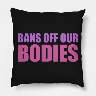 bans off our bodies Pillow