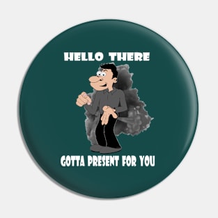 Got Something For You Again Pin