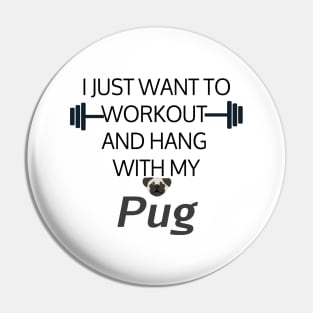 I Just Want To Workout And Hang Out With My Pug, Lose Weight, Dog Lovers Pin