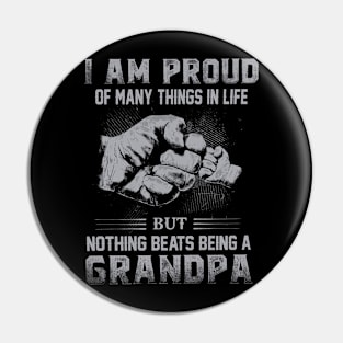 Proud Of Many Things In Life But Nothing Beats Being A Grandpa Pin