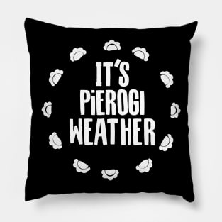 It's Pierogi Weather! Pillow