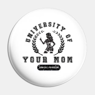 University of Your Mom Pin