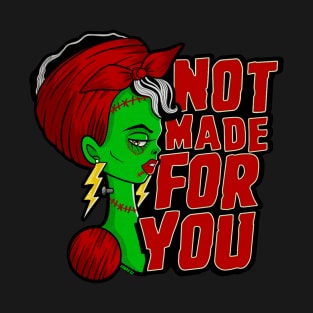 NOT made FOR YOU T-Shirt