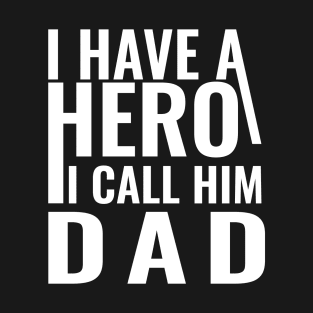 I have a hero I call him dad T-Shirt