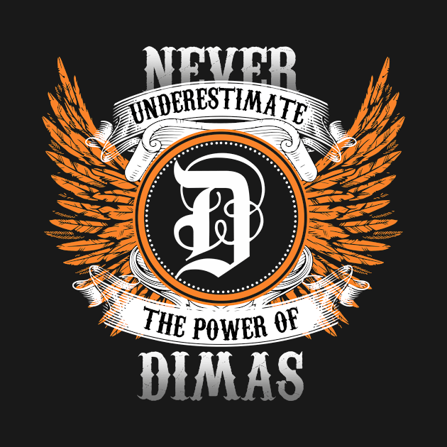 Dimas Name Shirt Never Underestimate The Power Of Dimas by Nikkyta