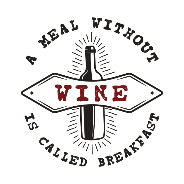 A Meal Without Wine is Breakfast by CB Creative Images