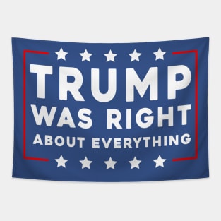 Trump Was Right About Everything Tapestry