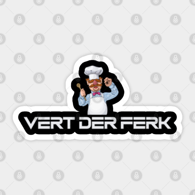 Vert Der Ferk Cook Chef - Vert Der Ferk Cook Swedish Chef - Sticker