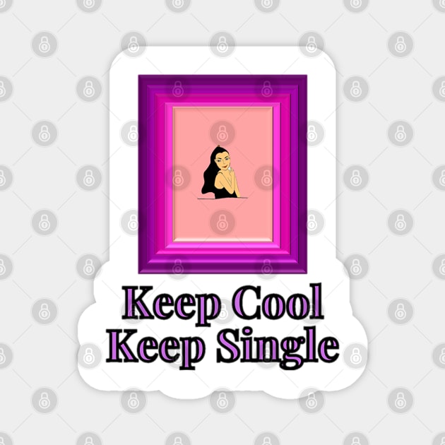 Empowered Woman - Keep Cool Keep Single Magnet by drawkwardly