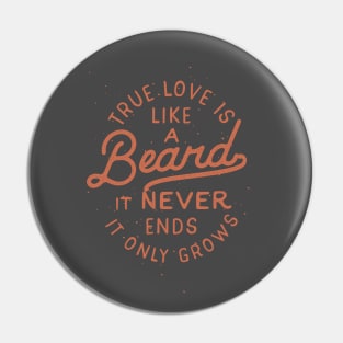 True Love Is Like A Beard It Never Ends It Only Grows Pin