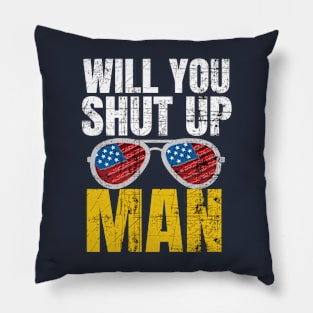 Will You Shut Up Man Election 2020 Joe Biden Trump Debate Pillow