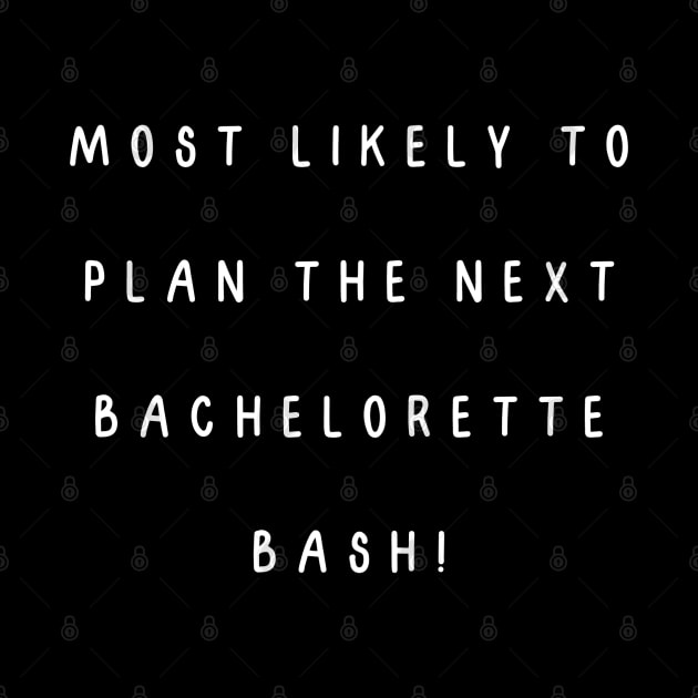 Most likely to plan the next bachelorette bash! by Project Charlie