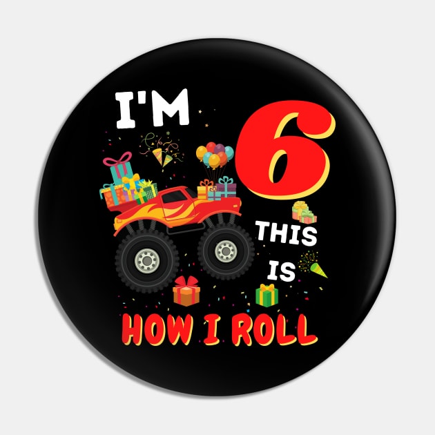 I'm 6 This Is How I Roll, 6 Year Old Boy Or Girl Monster Truck Gift Pin by JustBeSatisfied