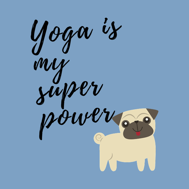 Yoga is my superpower and pug by Underthespell