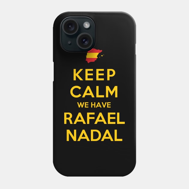 Keep Calm We Have Rafael Nadal Phone Case by vlada123