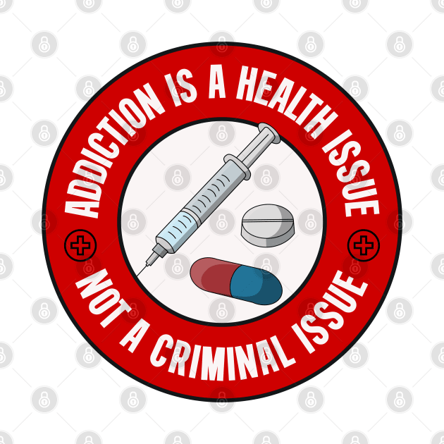 Addiction Is A Health Issue Not A Criminal Issue - Decriminalise Drugs by Football from the Left