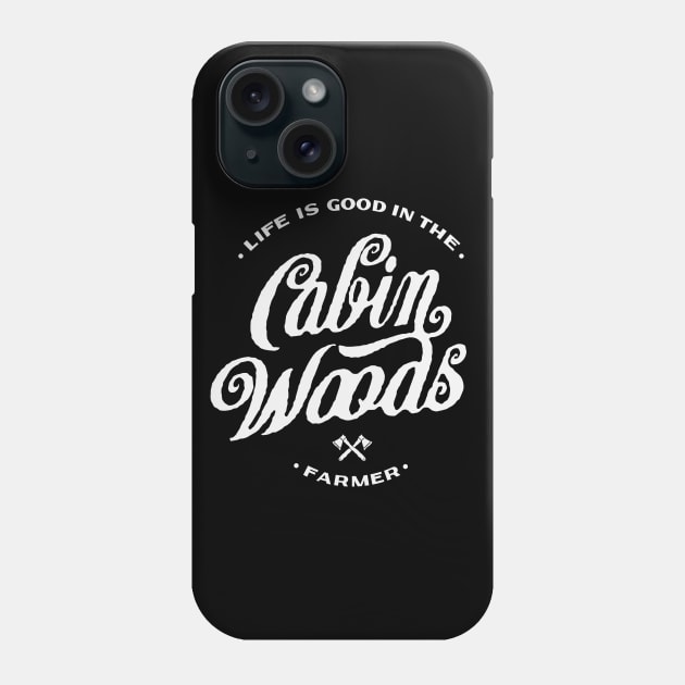 Life is Good in The Cabin Woods Phone Case by davidnovrian