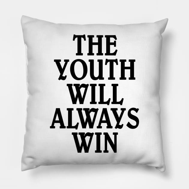 The youth will always win Pillow by TheCosmicTradingPost