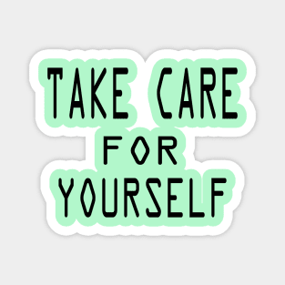 take care for yourself Magnet