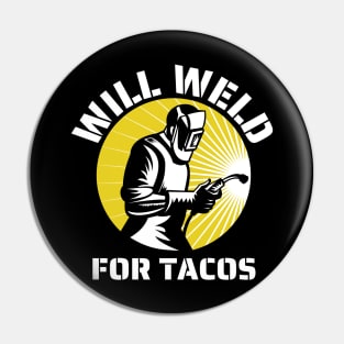 Will weld for tacos funny welder Pin