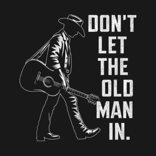 Dont let the old man in T-Shirt