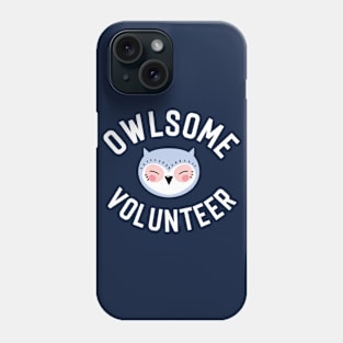 Owlsome Volunteer Pun - Funny Gift Idea Phone Case