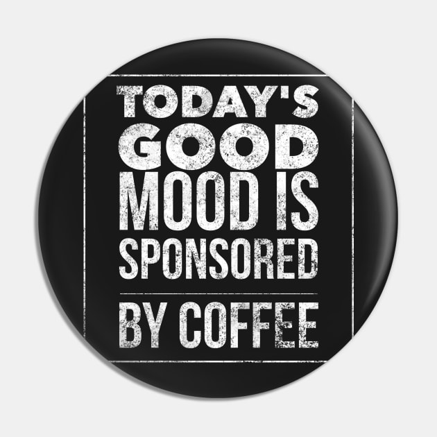 Today's good mood is sponsored by coffee Pin by mivpiv